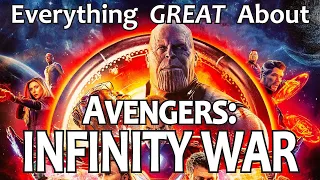Everything GREAT About Avengers Infinity War