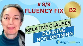 ENGLISH FLUENCY FIX Relative clauses Defining or Non-defining B2 English course 9