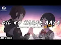 Download Lagu DIL KO KARAR AAYA [ Slowed+Reverb ] - Yasser Desai \u0026 Neha Kakar | Anime Cartoon Version Full Song