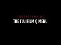 Understanding the Fujifilm Q Menu