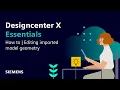 Designcenter X Essentials Tips and Tricks Editing imported model geometry