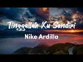 Download Lagu Nike Ardilla - Tinggallah Ku Sendiri Lirik Video