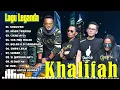 Download Lagu KHALIFAH FULL ALBUM 2025 | LAGU KHALIFAH HIT 2025 | KHALIFAH SELEKSI 23 LAGU LAGU PADU PUNYA !!