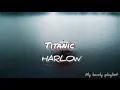 Download Lagu HARLOW - Titanic (Lyrics)