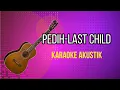 PEDIH-LAST CHILD KARAOKE AKUSTIK LOW KEY #lastchild #pedih #karaoke #akustik #lowkey