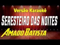 Download Lagu Karaokê Seresteiro das noites - Amado Batista