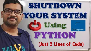SHUTDOWN YOUR SYSTEM USING PYTHON SHUTDOWN USING PYTHON