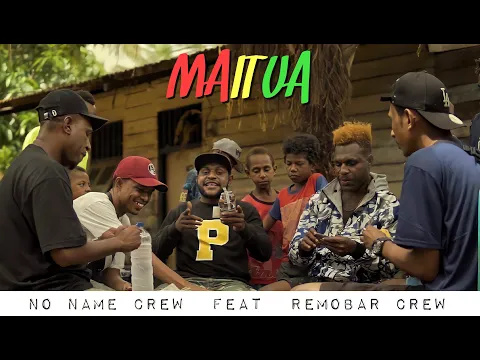 Download MP3 No Name Crew - MAITUA Ft. Remobar Crew (Music Video)