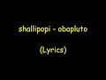 Shallipopi - Obapluto (#lyrics ) #viral