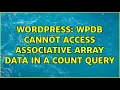 Wordpress wpdb Cannot Access Associative Array Data in a Count Query