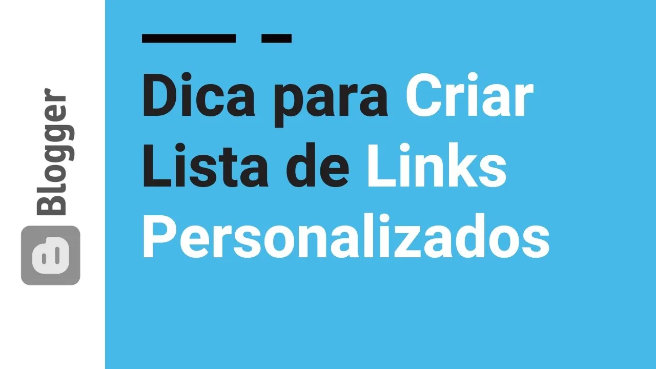 12 | Dica para Criar Lista de links Personalizada no Blogspot