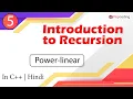 Power-linear Module Intro to Recursion In Hindi C - 5