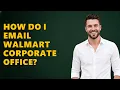 How Do I Email Walmart Corporate Office