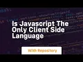 is javascript the only client side language