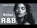 Download Lagu 【R\u0026B Relax 107】Cozy music / Chill / 作業用 / Ballad / リラックス / 勉強