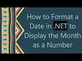 How to Format a Date in NET to Display the Month as a Number
