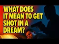 Dreaming About Getting Shot Here s What It Means