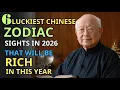 6 Luckiest Chinese Animal Zodiac Signs That Wil be RICH in 2026 Fengshui Buddhist teaching