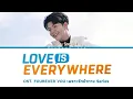 Download Lagu Love Is Everywhere - Boy Sompob | OST. FOUREVER YOU เพราะรักนำทาง The Series | Tha|Rom|Eng|Lyrics
