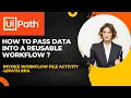 UiPath RPA - How to pass data into a reusable workflow Reusable Workflows