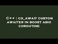 C co - await custom awaiter in boost asio coroutine