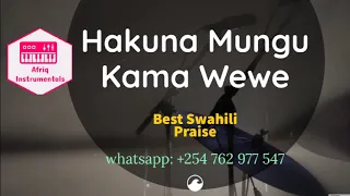 hakuna mungu kama wewe best kenya tanzania congo burundi rwanda praise instrumental