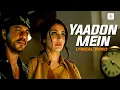 Yaadon Mein - Lyrical Video | Anushka Sharma | Shah Rukh Khan | Pritam | Jab Harry Met Sejal