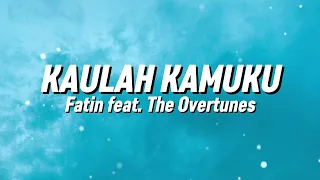 fatin feat the overtunes kaulah kamuku lirik 
