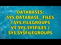 Databases sys database - files sys filegroups VS sys sysfiles sys sysfilegroups 2 Solutions