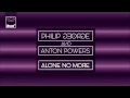 Philip George & Anton Powers - Alone No More (George Whyman Remix)