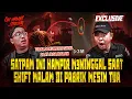 Lagu CERITA SATPAM TERSERAM DI JAKARTA? GILA NYALINYA INI ORANG.. SHIFT MALAM PABRIK MESIN TUA #OMMAMAT