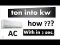 How to convert ton into kw in AC Ton to KW in 2 Sec Formula