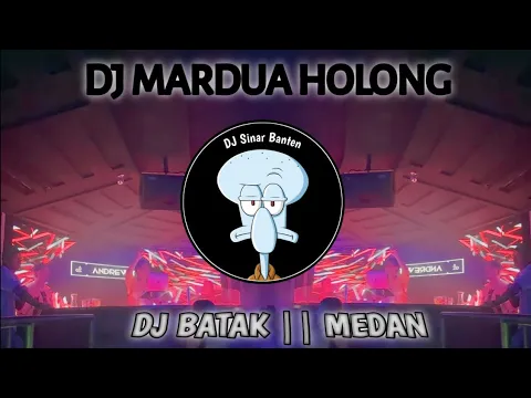 Download MP3 DJ MARDUA HOLONG FULL BASS || DJ BATAK-MEDAN || DJ SINAR BANTEN