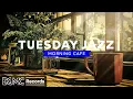 Download Lagu 🌿 TUESDAY JAZZ: Relaxing Bossa Nova \u0026 Coffee Shop Jazz Music for Cozy Morning Ambience