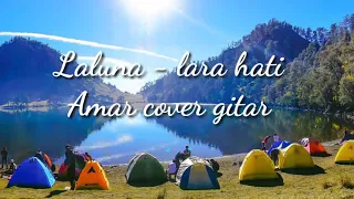 Download Laluna - lara hati lirik ( Amar cover gitar ) MP3