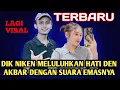 Download Lagu DIK NIKEN MELULUHKAN HATI DEN AKBAR DENGAN SUARA EMASNYA