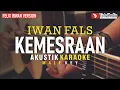 Download Lagu kemesraan - iwan fals (akustik karaoke) felix irwan version | male key