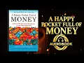 Why You're Still Poor and How to Fix It: A Happy Pocket Full of Money Explained(Full Audiobook)