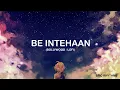 Be Intehaan - Atif Aslam (Bollywood Lofi) | Epic Rhythms