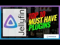 Enhance Your Jellyfin Experience Discover the Top 10 Must-Have Plugins