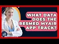 What Data Does The ResMed MyAir App Track - Sleep Apnea Support Network