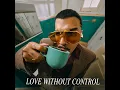 Love Without Control