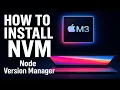 How to Install NVM on Mac M1 M2 M3 - Node js Version Management Made Easy
