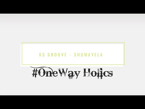 Download MP3 KS GROOVE FT LOUIS LOUNCH   SHUMAYELA