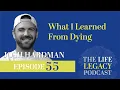What I Learned From Dying Josh Hardman Episode 55