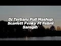 Dj Terbaru⚠️Full Beat Mashup Scarlett Fvnky Ft Febrii Saragih (Remix)