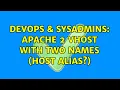 DevOps SysAdmins Apache 2 vhost with two names host alias
