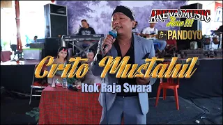 Download Crito Mustahil | Itok Raja Sawara | Areva Music #pandoyogroup #arevamusic #hiburan #musikcover MP3