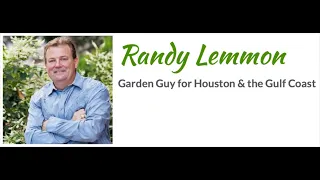 Randy Lemmon - Garden Guy for Houston the Gulf Coast