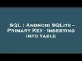 SQL Android SQLite - Primary Key